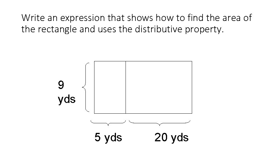 Write an expression that shows how to find the area of the rectangle and