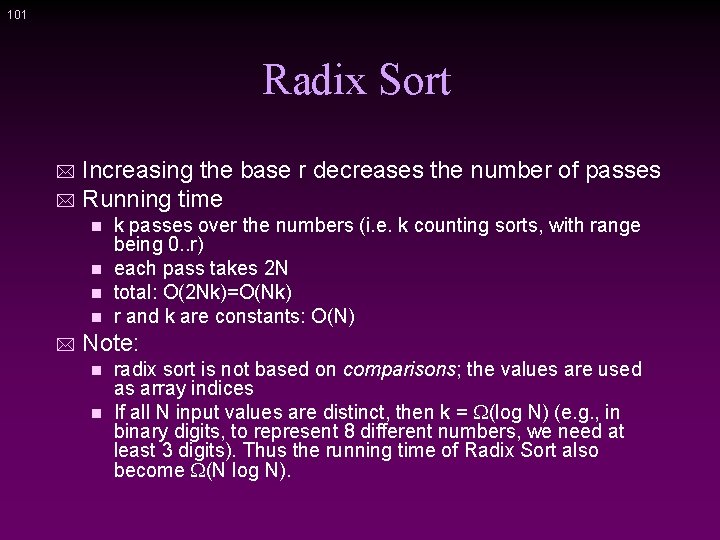 101 Radix Sort Increasing the base r decreases the number of passes * Running