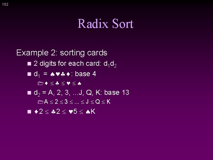 102 Radix Sort Example 2: sorting cards 2 digits for each card: d 1