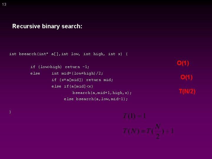 13 Recursive binary search: int bsearch(int* a[], int low, int high, int x) {