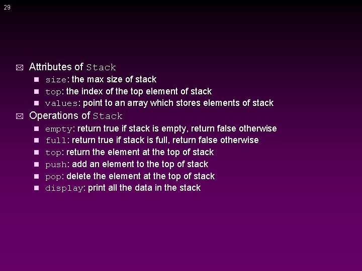 29 * Attributes of Stack size: the max size of stack n top: the