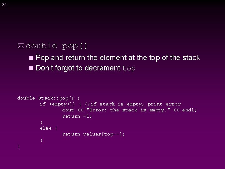 32 * double pop() Pop and return the element at the top of the