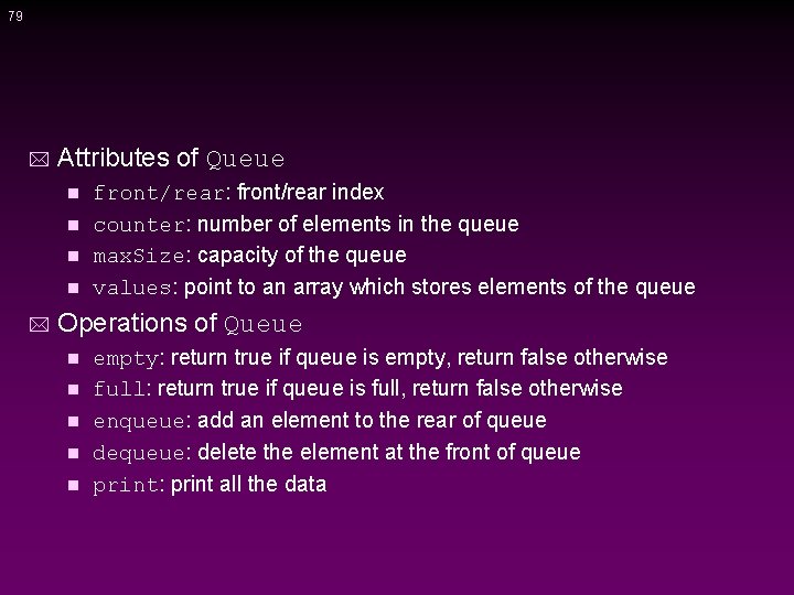 79 * Attributes of Queue front/rear: front/rear index n counter: number of elements in