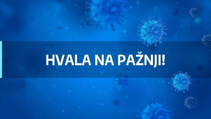 HVALA NA PAŽNJI! 