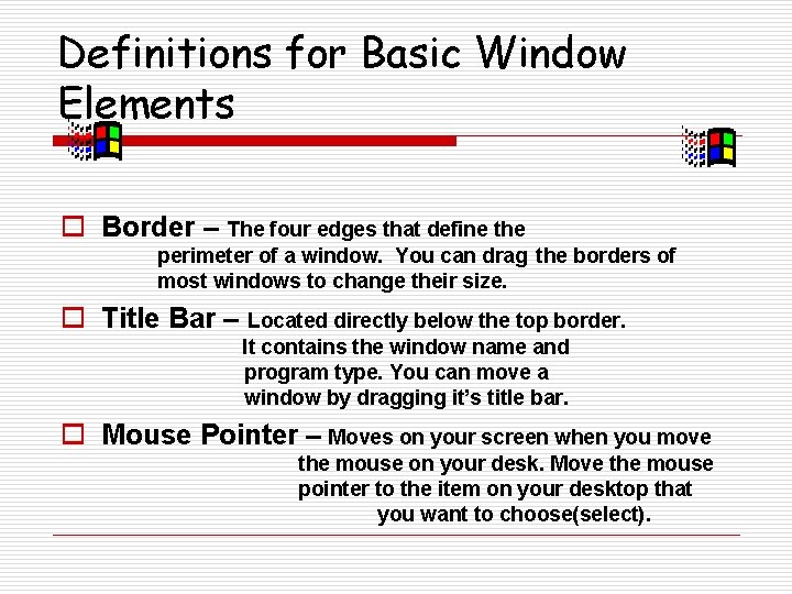 Definitions for Basic Window Elements o Border – The four edges that define the