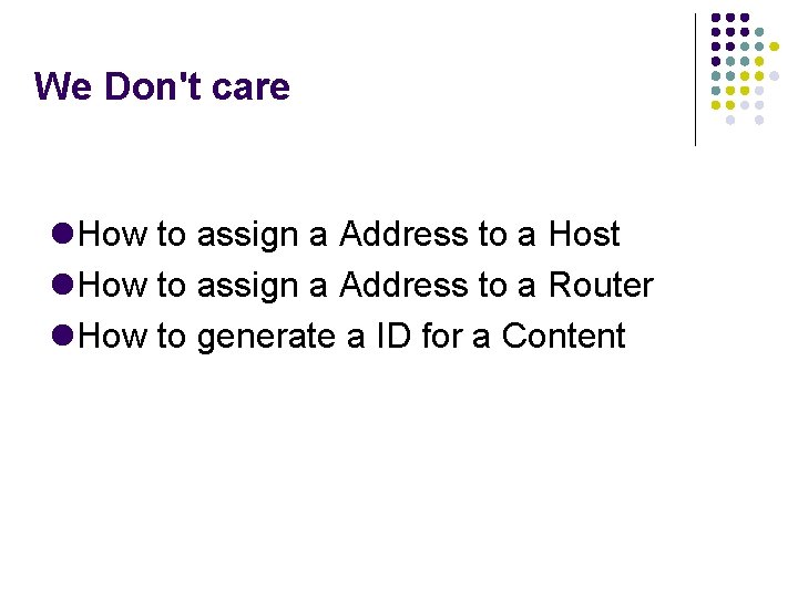 We Don't care How to assign a Address to a Host How to assign
