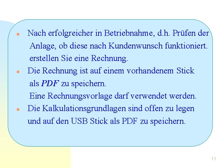 n n n Nach erfolgreicher in Betriebnahme, d. h. Prüfen der Anlage, ob diese