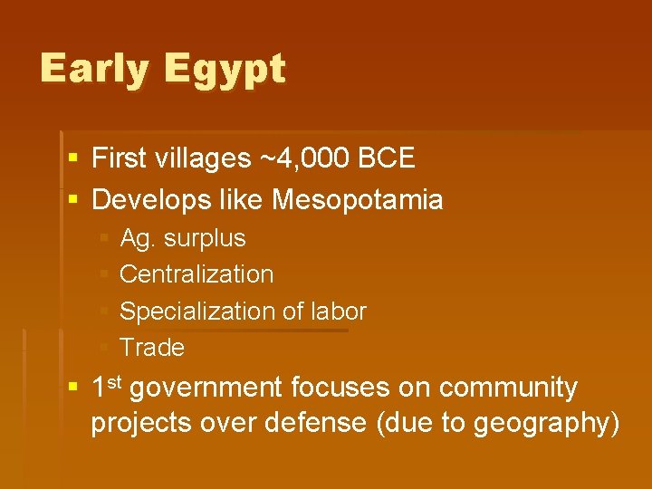 Early Egypt § First villages ~4, 000 BCE § Develops like Mesopotamia § Ag.