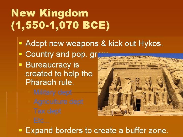 New Kingdom (1, 550 -1, 070 BCE) § § § Adopt new weapons &