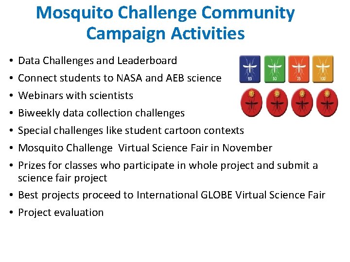 Mosquito Challenge Community Campaign Activities Data Challenges and Leaderboard Connect students to NASA and