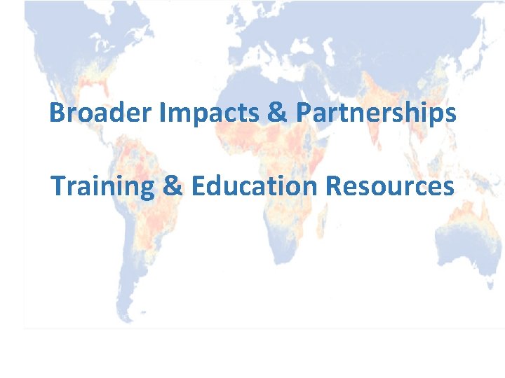Broader Impacts & Partnerships Training & Education Resources 