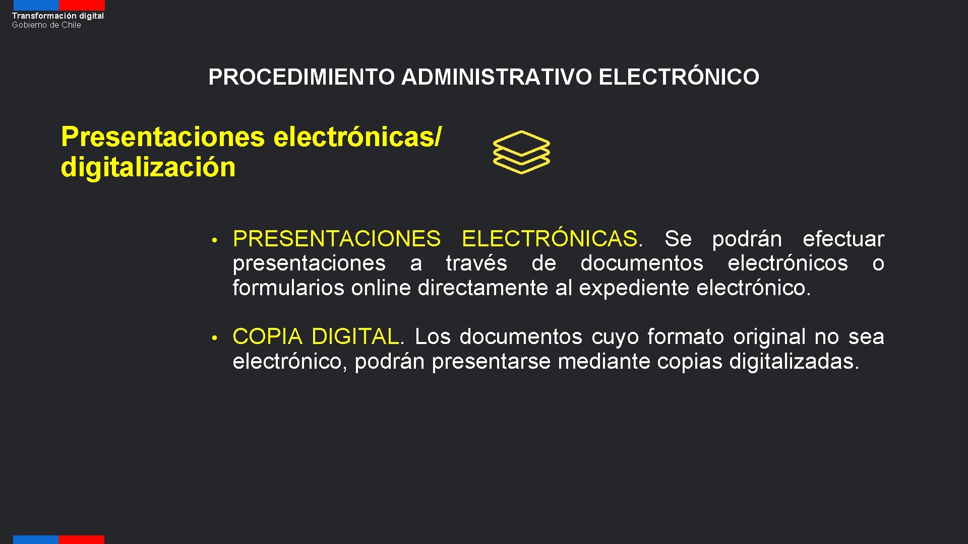 Transformación digital Gobierno de Chile PROCEDIMIENTO ADMINISTRATIVO ELECTRÓNICO Presentaciones electrónicas/ digitalización • PRESENTACIONES ELECTRÓNICAS.