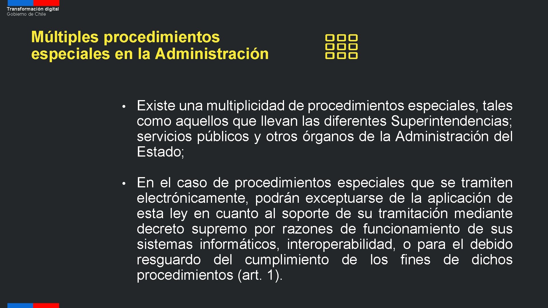 Transformación digital Gobierno de Chile Múltiples procedimientos especiales en la Administración • Existe una