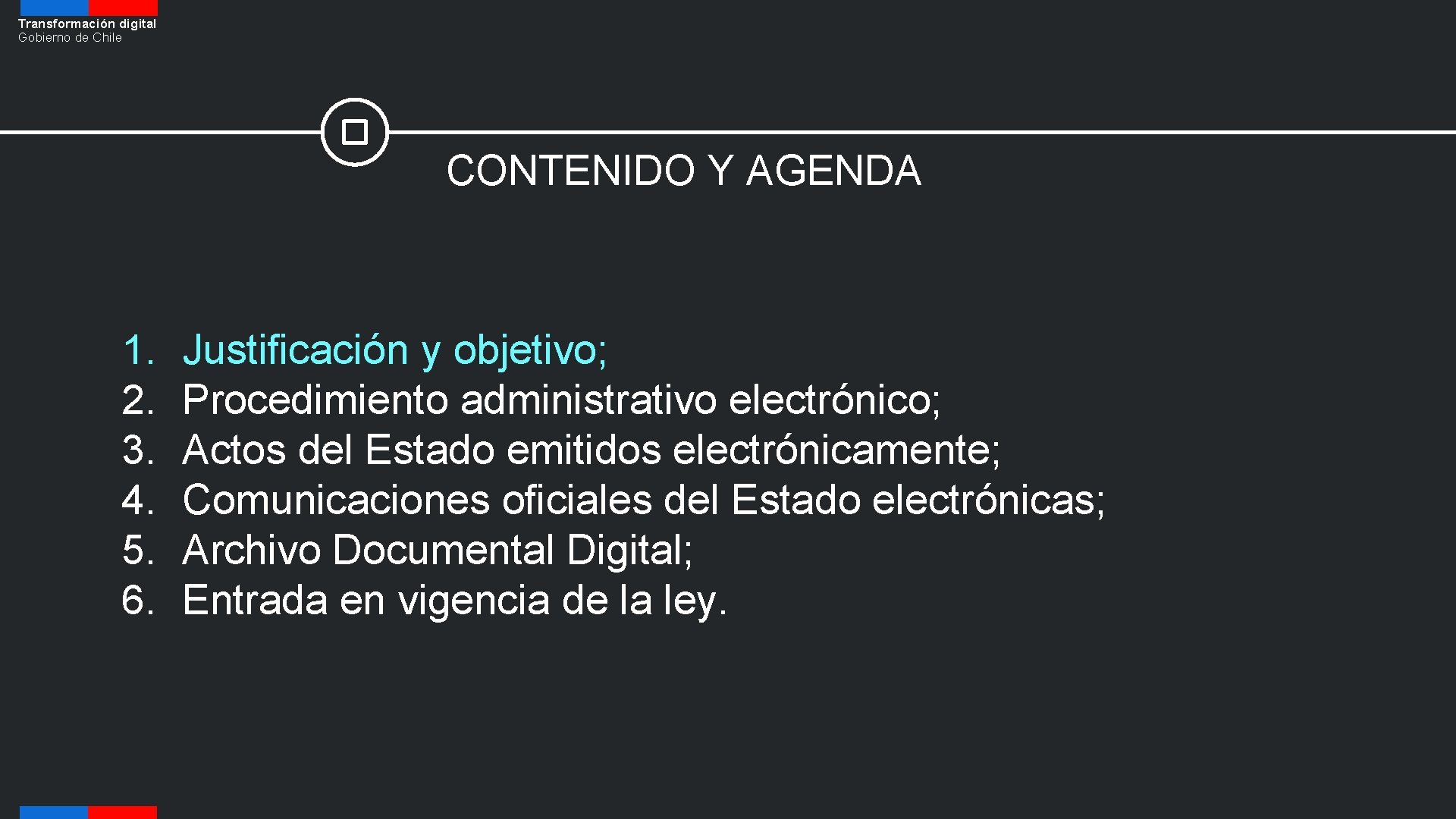 Transformación digital Gobierno de Chile CONTENIDO Y AGENDA 1. 2. 3. 4. 5. 6.