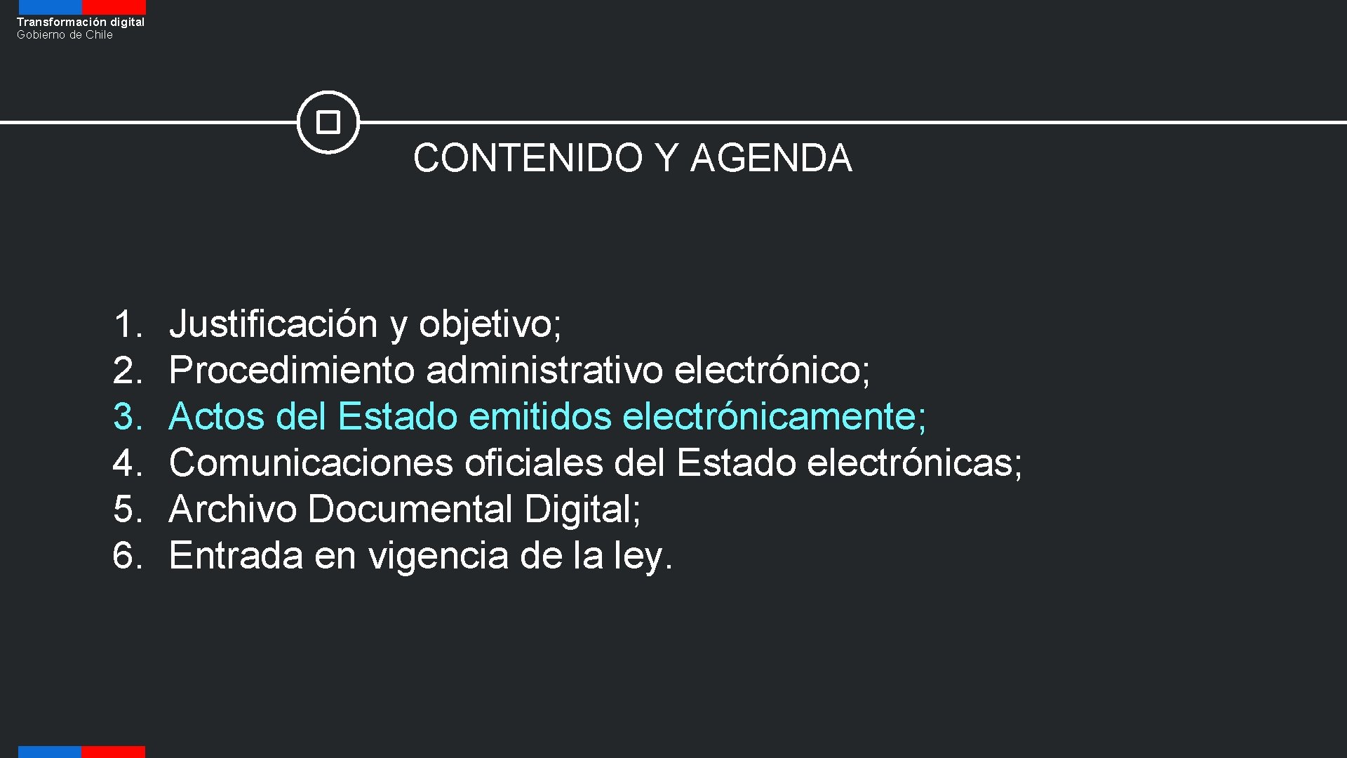 Transformación digital Gobierno de Chile CONTENIDO Y AGENDA 1. 2. 3. 4. 5. 6.