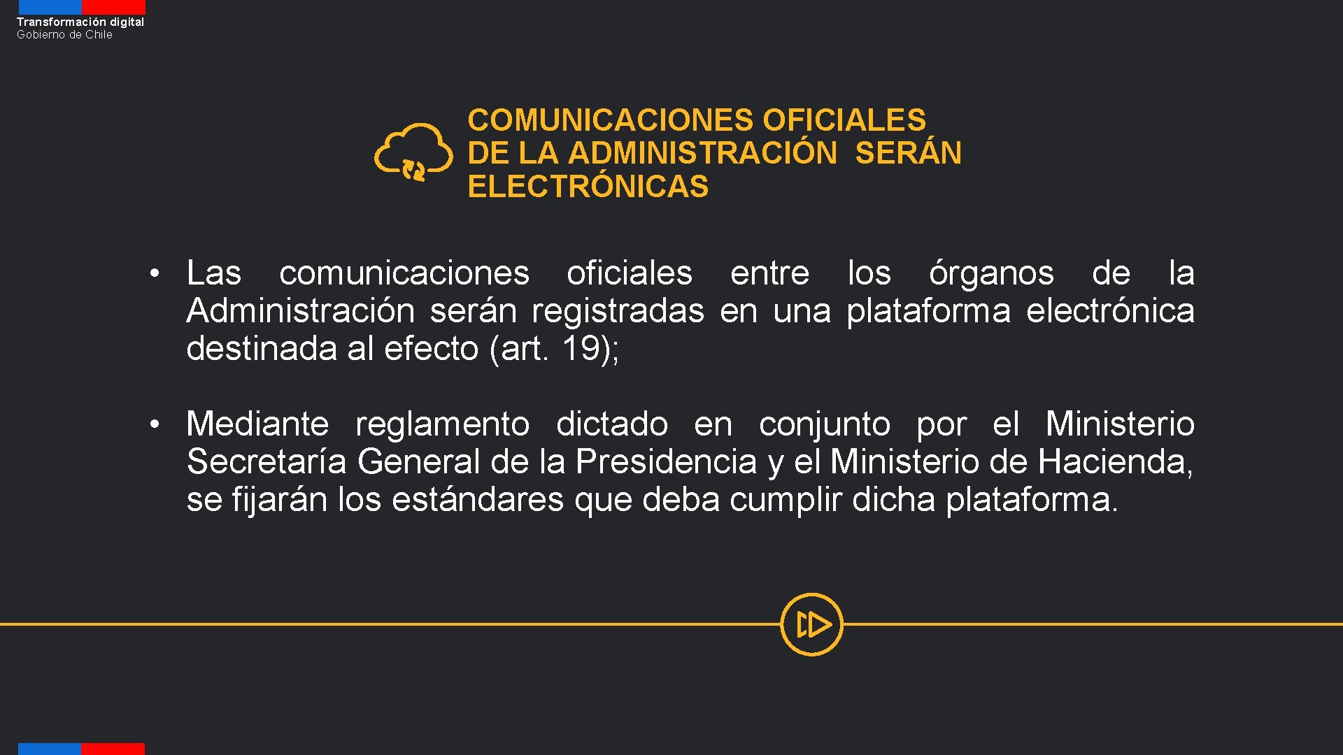 Transformación digital Gobierno de Chile COMUNICACIONES OFICIALES DE LA ADMINISTRACIÓN SERÁN ELECTRÓNICAS • Las