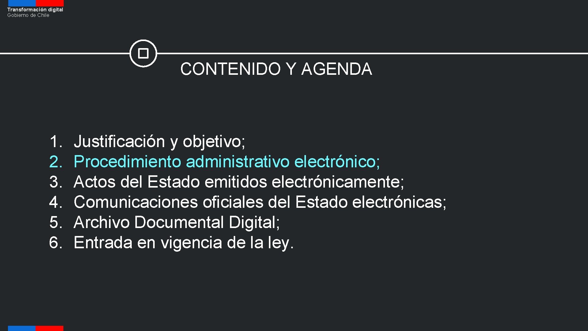 Transformación digital Gobierno de Chile CONTENIDO Y AGENDA 1. 2. 3. 4. 5. 6.