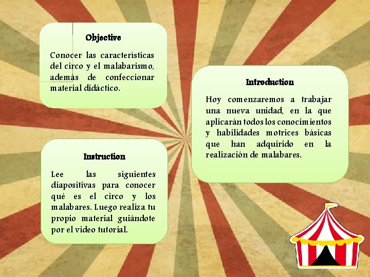 Objective Conocer las características del circo y el malabarismo, además de confeccionar material didáctico.