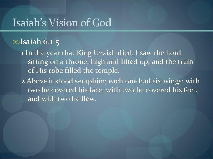 Isaiah’s Vision of God Isaiah 6: 1 -5 1 In the year that King