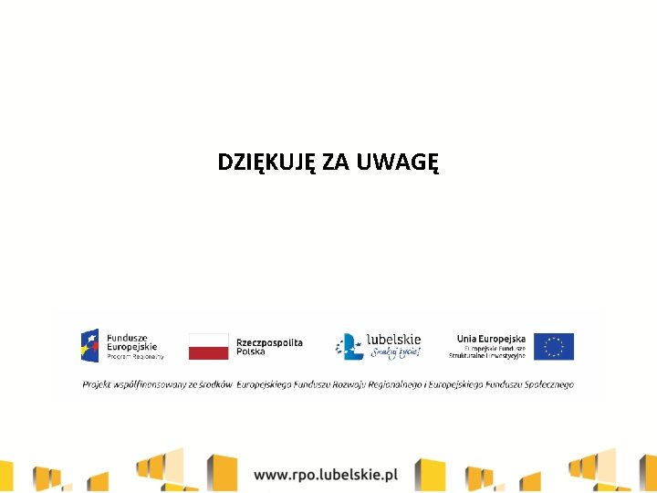 DZIĘKUJĘ ZA UWAGĘ 