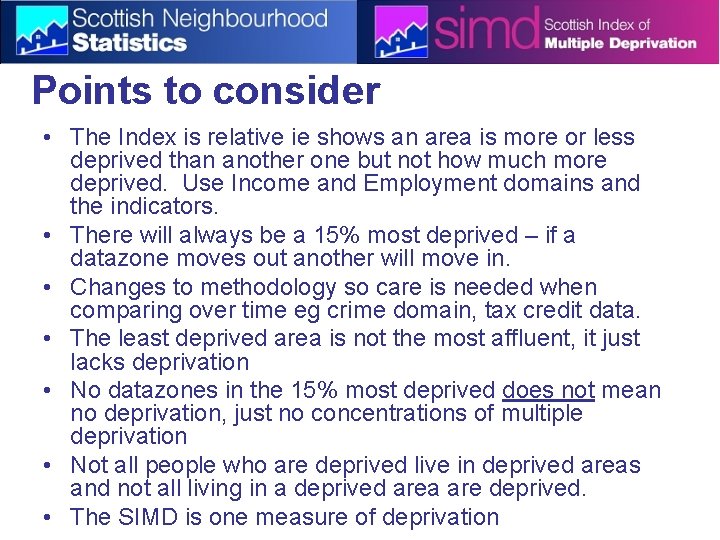 Points to consider • The Index is relative ie shows an area is more