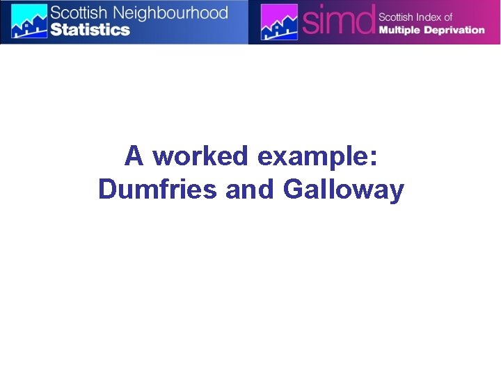 A worked example: Dumfries and Galloway 