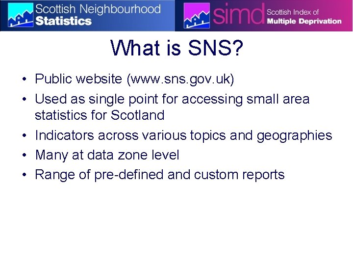 What is SNS? • Public website (www. sns. gov. uk) • Used as single