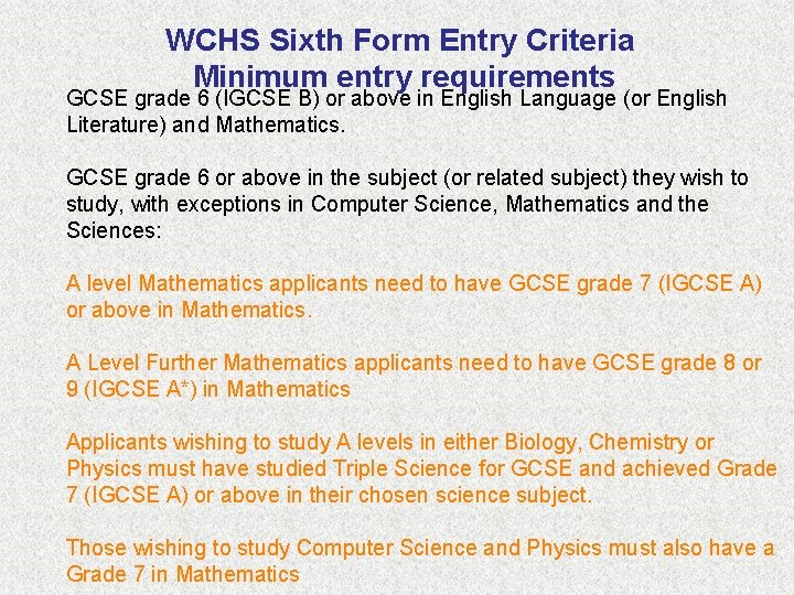 WCHS Sixth Form Entry Criteria Minimum entry requirements GCSE grade 6 (IGCSE B) or