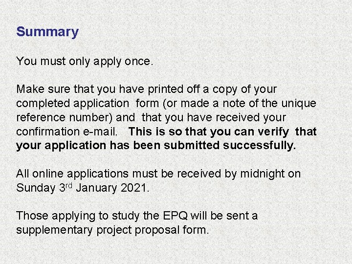 Summary You must only apply once. Make sure that you have printed off a