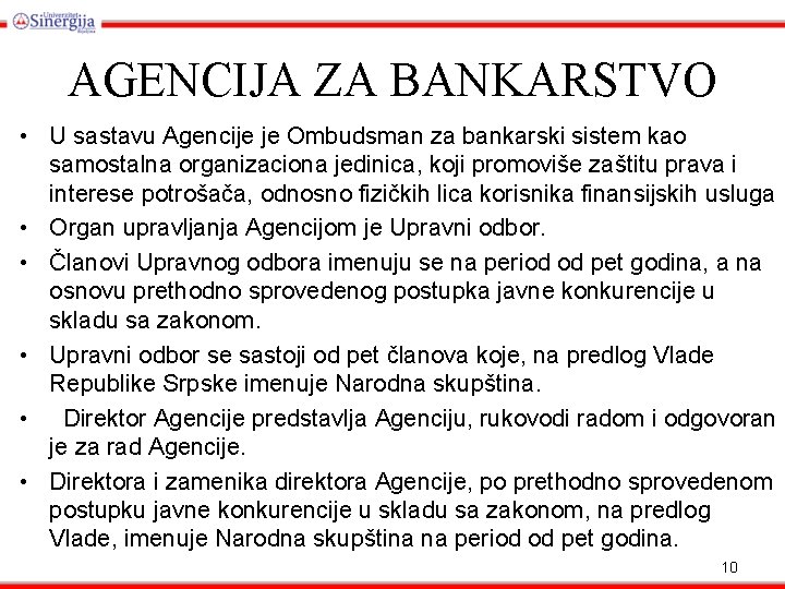 AGENCIJA ZA BANKARSTVO • U sastavu Agencije je Ombudsman za bankarski sistem kao samostalna