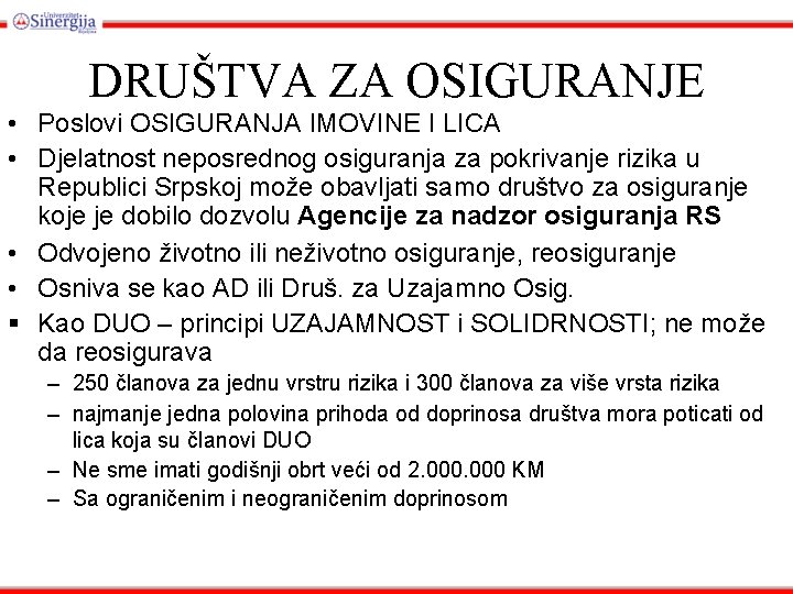 DRUŠTVA ZA OSIGURANJE • Poslovi OSIGURANJA IMOVINE I LICA • Djelatnost neposrednog osiguranja za