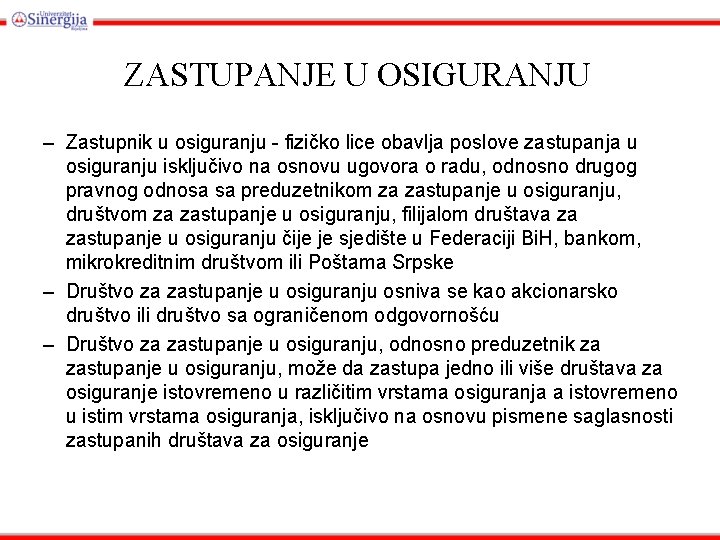 ZASTUPANJE U OSIGURANJU – Zаstupnik u оsigurаnju - fizičkо licе оbаvlја pоslоvе zаstupаnjа u