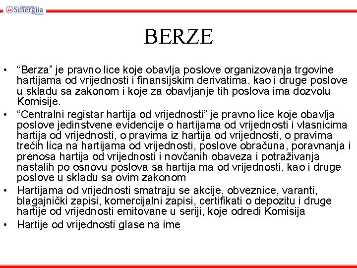 BERZE • “Berza” je pravno lice koje obavlja poslove organizovanja trgovine hartijama od vrijednosti