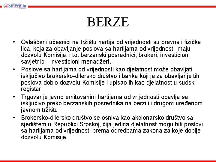 BERZE • Ovlašćeni učesnici na tržištu hartija od vrijednosti su pravna i fizička lica,