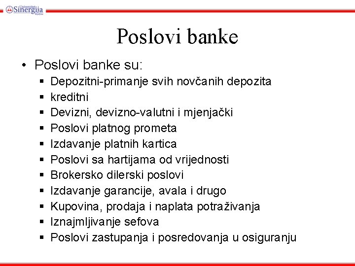 Poslovi banke • Poslovi banke su: § § § Depozitni-primanje svih novčanih depozita kreditni