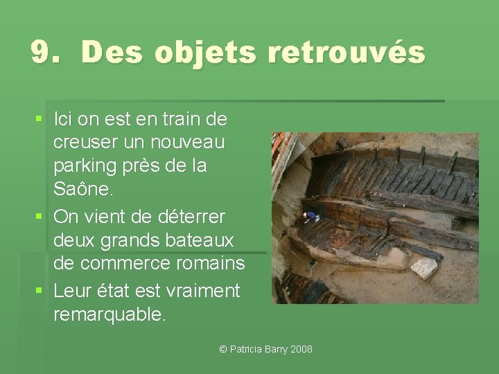 9. Des objets retrouvés § Ici on est en train de creuser un nouveau