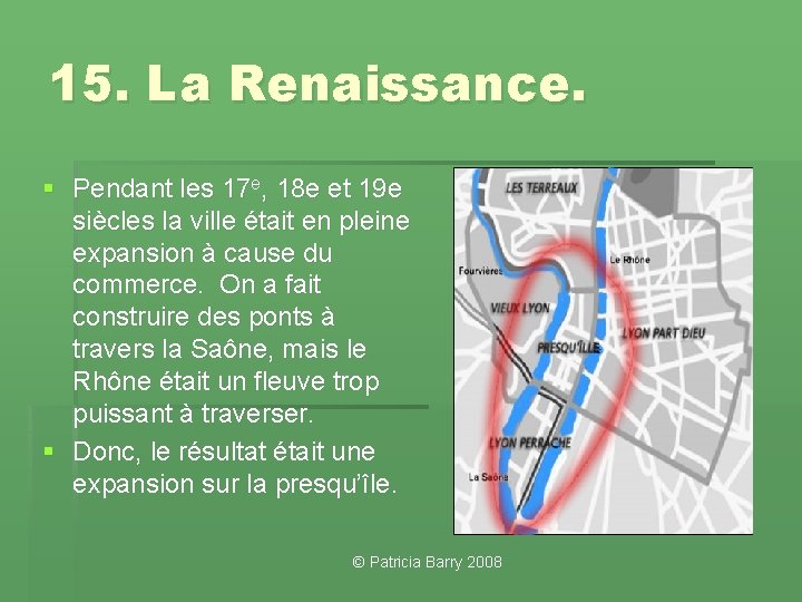 15. La Renaissance. § Pendant les 17 e, 18 e et 19 e siècles