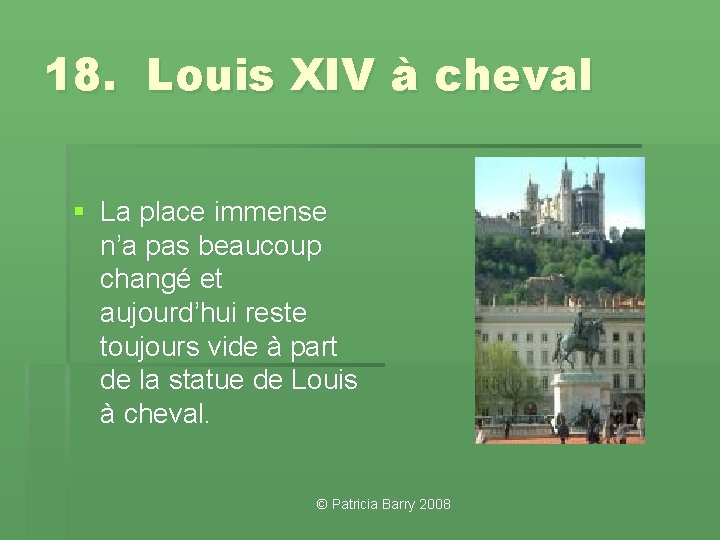 18. Louis XIV à cheval § La place immense n’a pas beaucoup changé et