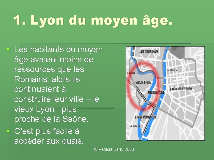 1. Lyon du moyen âge. § Les habitants du moyen âge avaient moins de