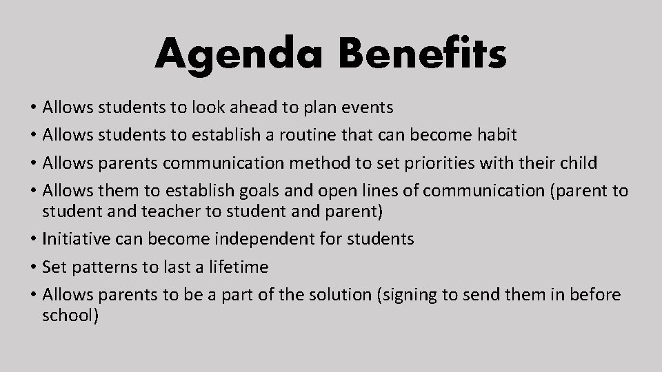 Agenda Benefits • Allows students to look ahead to plan events • Allows students