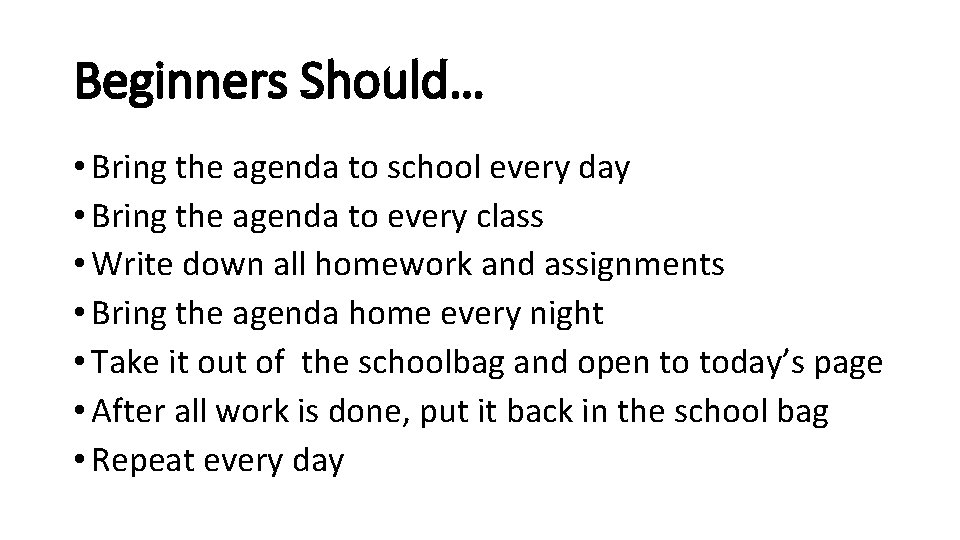 Beginners Should… • Bring the agenda to school every day • Bring the agenda