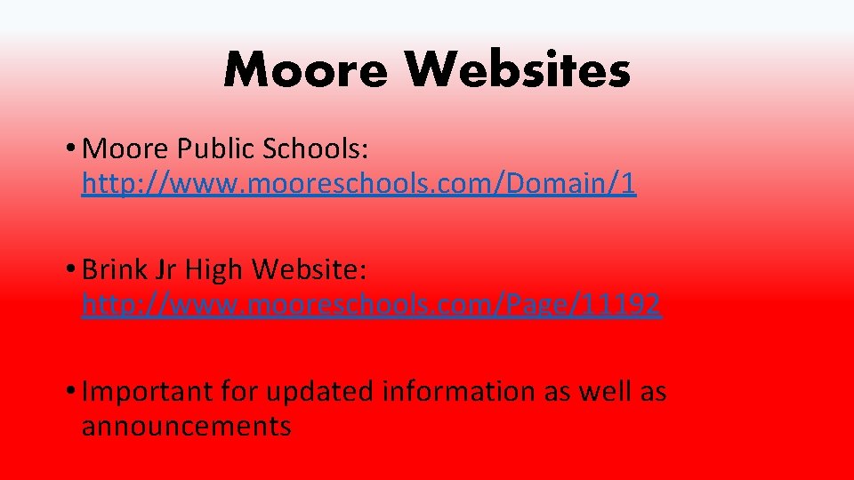 Moore Websites • Moore Public Schools: http: //www. mooreschools. com/Domain/1 • Brink Jr High