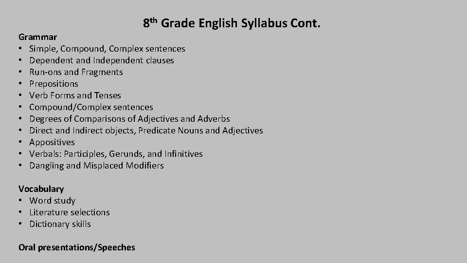 8 th Grade English Syllabus Cont. Grammar • Simple, Compound, Complex sentences • Dependent