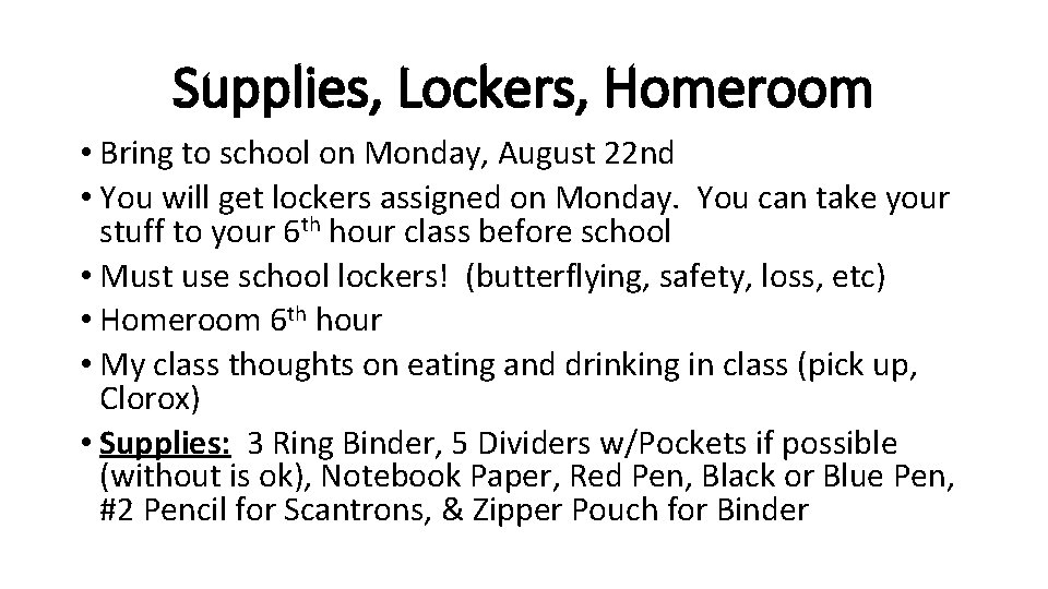 Supplies, Lockers, Homeroom • Bring to school on Monday, August 22 nd • You