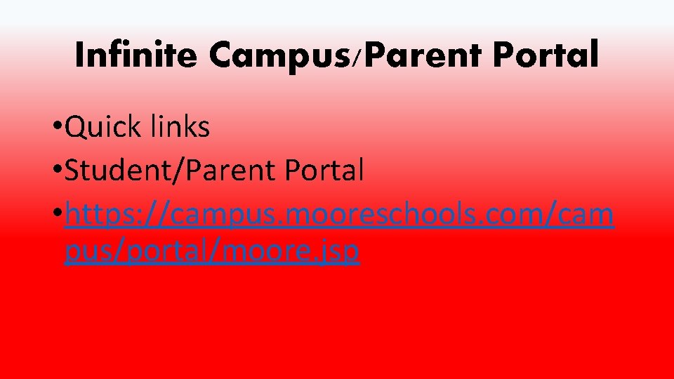 Infinite Campus/Parent Portal • Quick links • Student/Parent Portal • https: //campus. mooreschools. com/cam