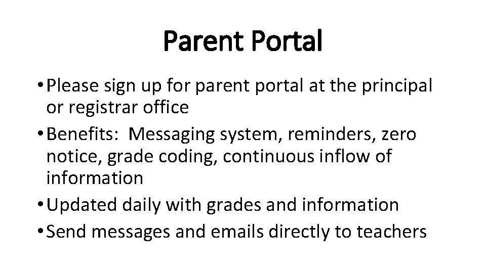 Parent Portal • Please sign up for parent portal at the principal or registrar