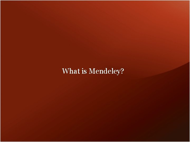 What is Mendeley? 