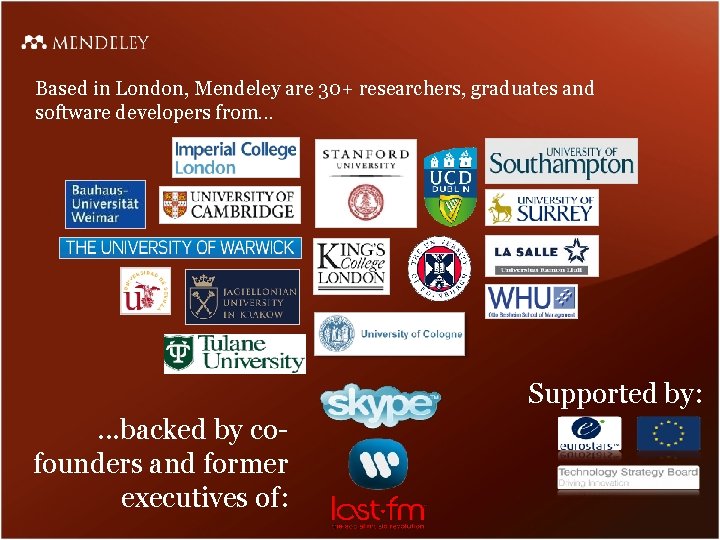 Based in London, Mendeley are 30+ researchers, graduates and software developers from. . .
