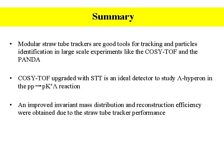 Summary • Modular straw tube trackers are good tools for tracking and particles identification