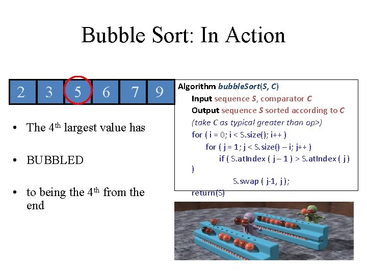 Bubble Sort: In Action 2 3 5 6 7 • The 4 th largest Bubble Sort: In Action 2 3 5 6 7 • The 4 th largest